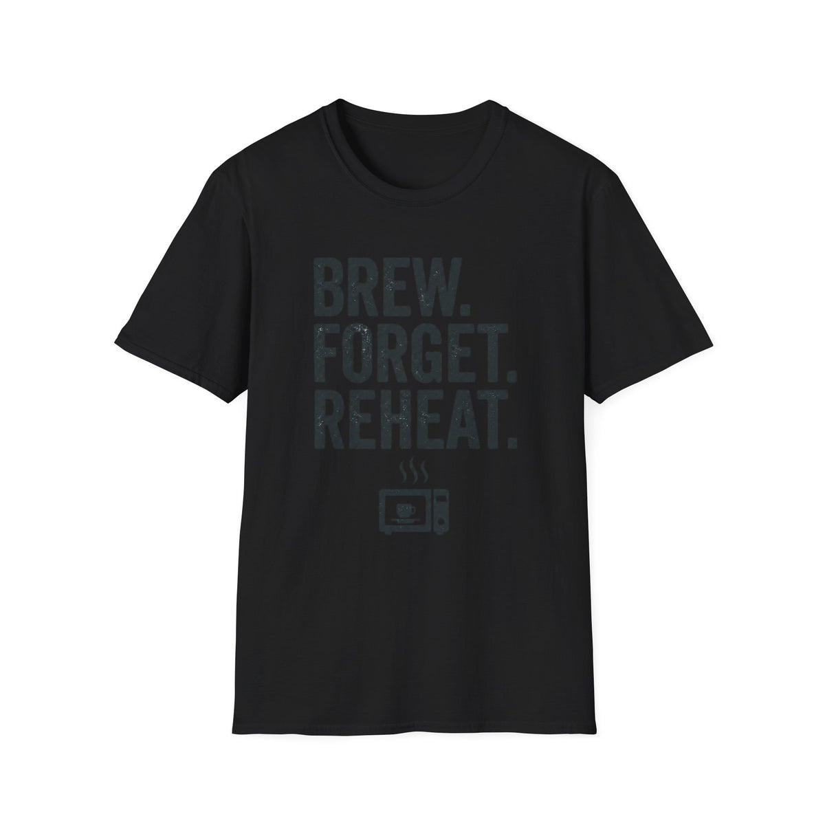 Brew Forget Reheat T-Shirt
