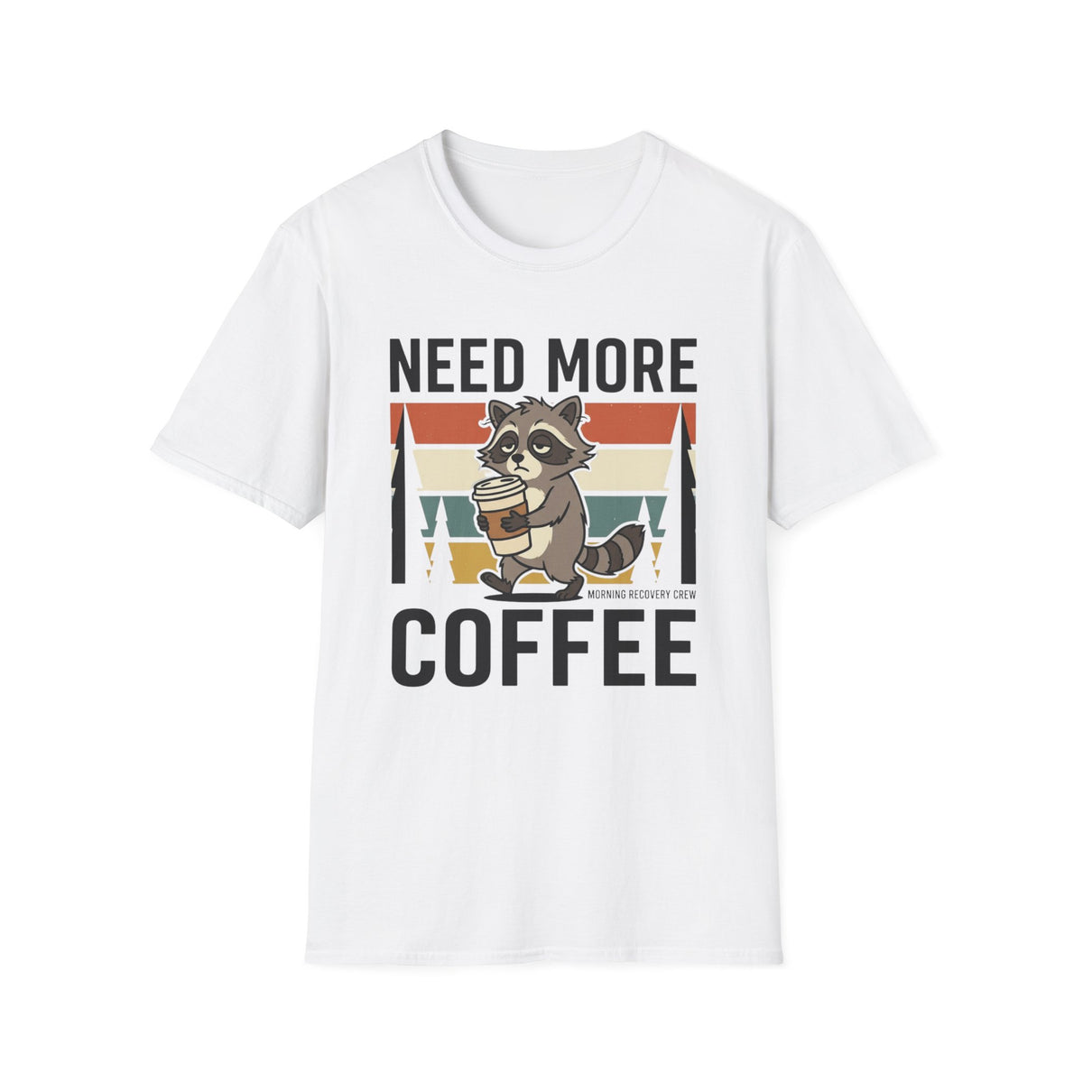 Need More Coffee T-Shirt