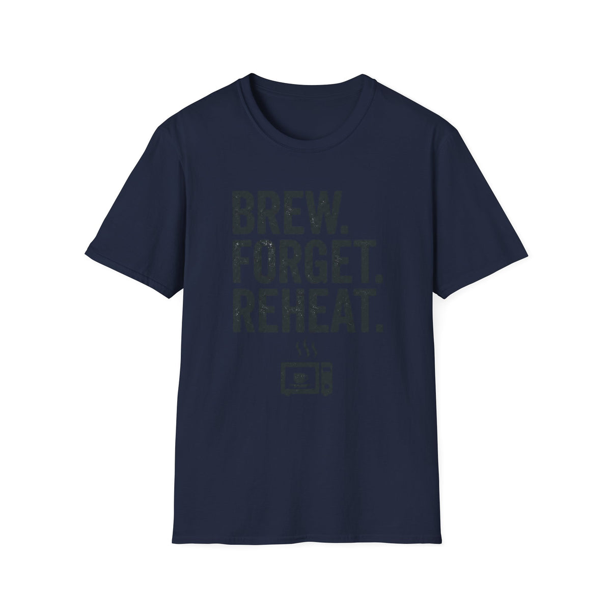 Brew Forget Reheat T-Shirt