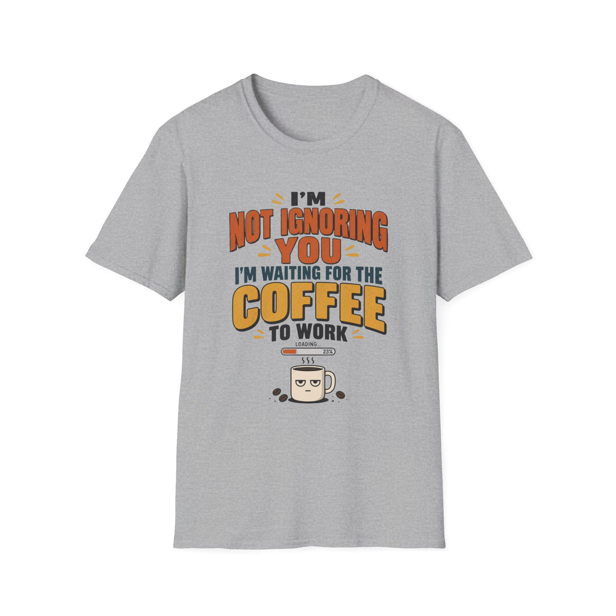 Not Ignoring You T-Shirt