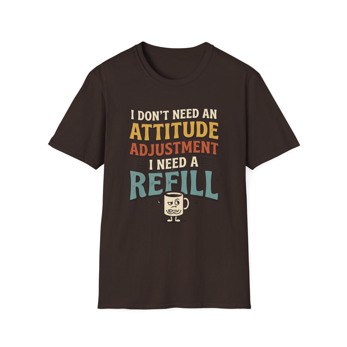 Need A Refill T-Shirt