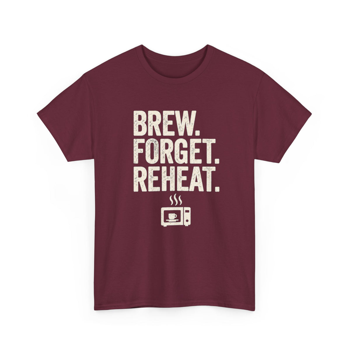 Brew Forget Reheat T‑Shirt