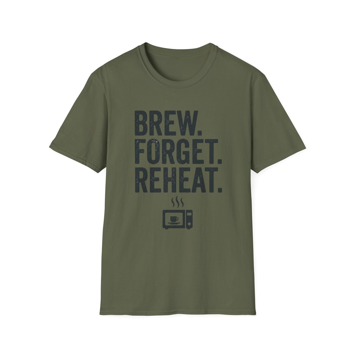Brew Forget Reheat T-Shirt