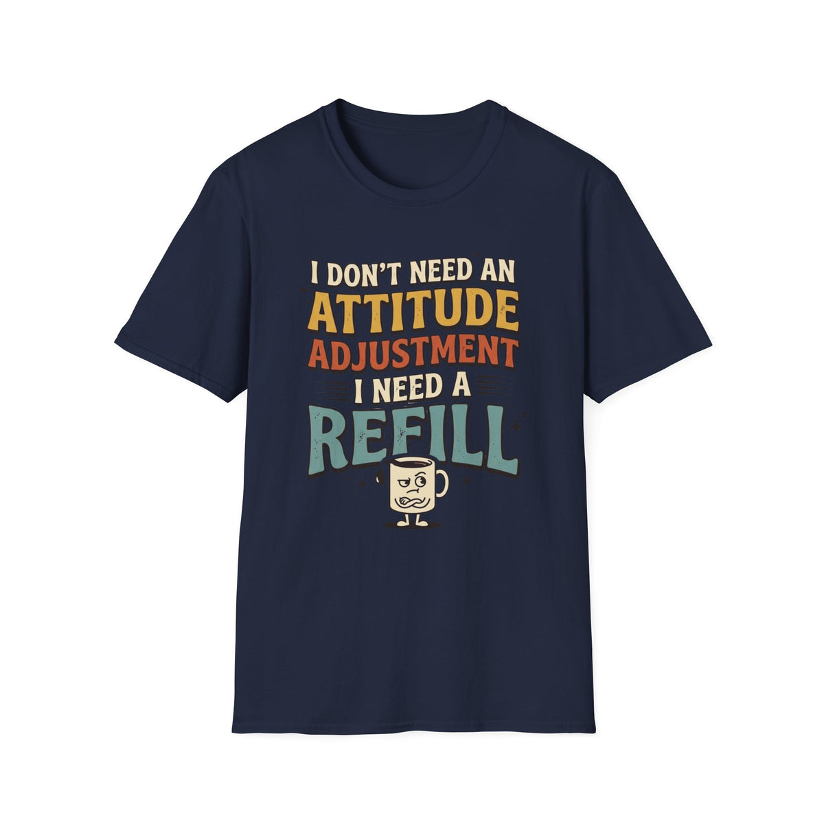 Need A Refill T-Shirt