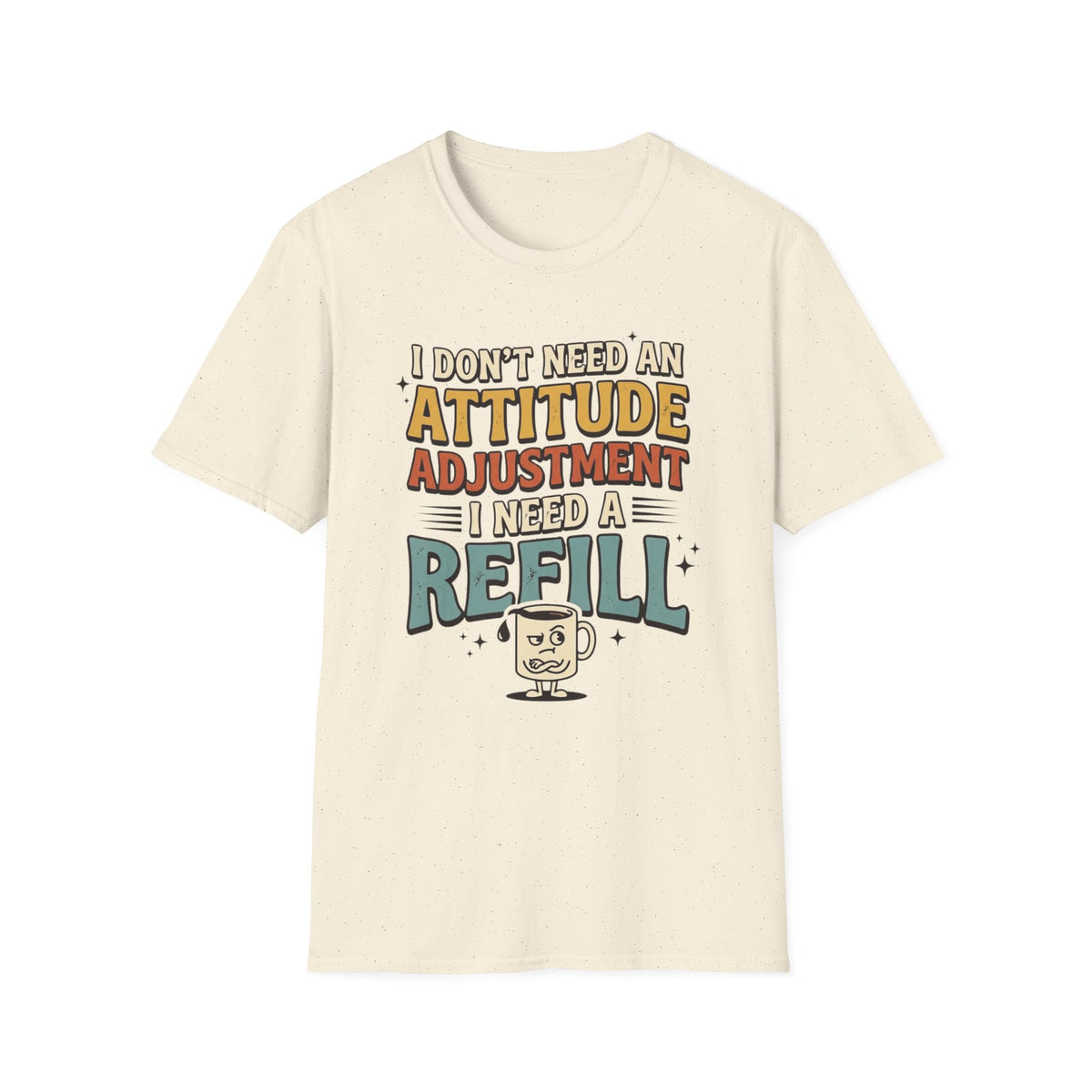 Need A Refill T-Shirt