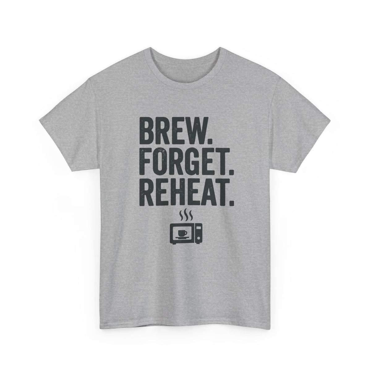 Brew Forget Reheat T‑Shirt