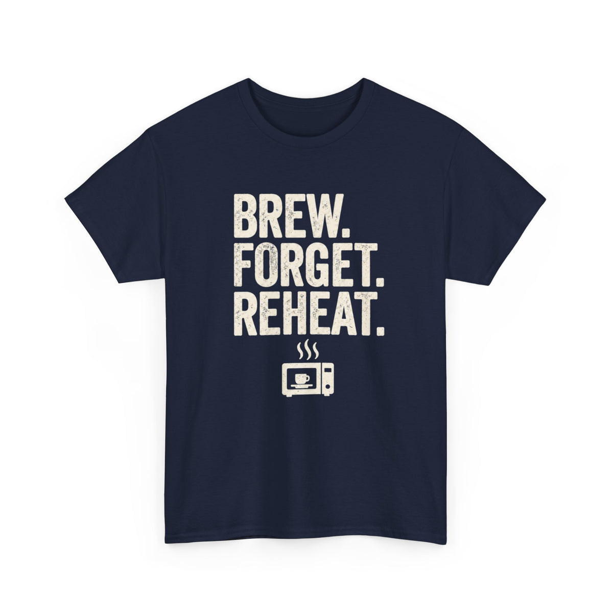 Brew Forget Reheat T‑Shirt