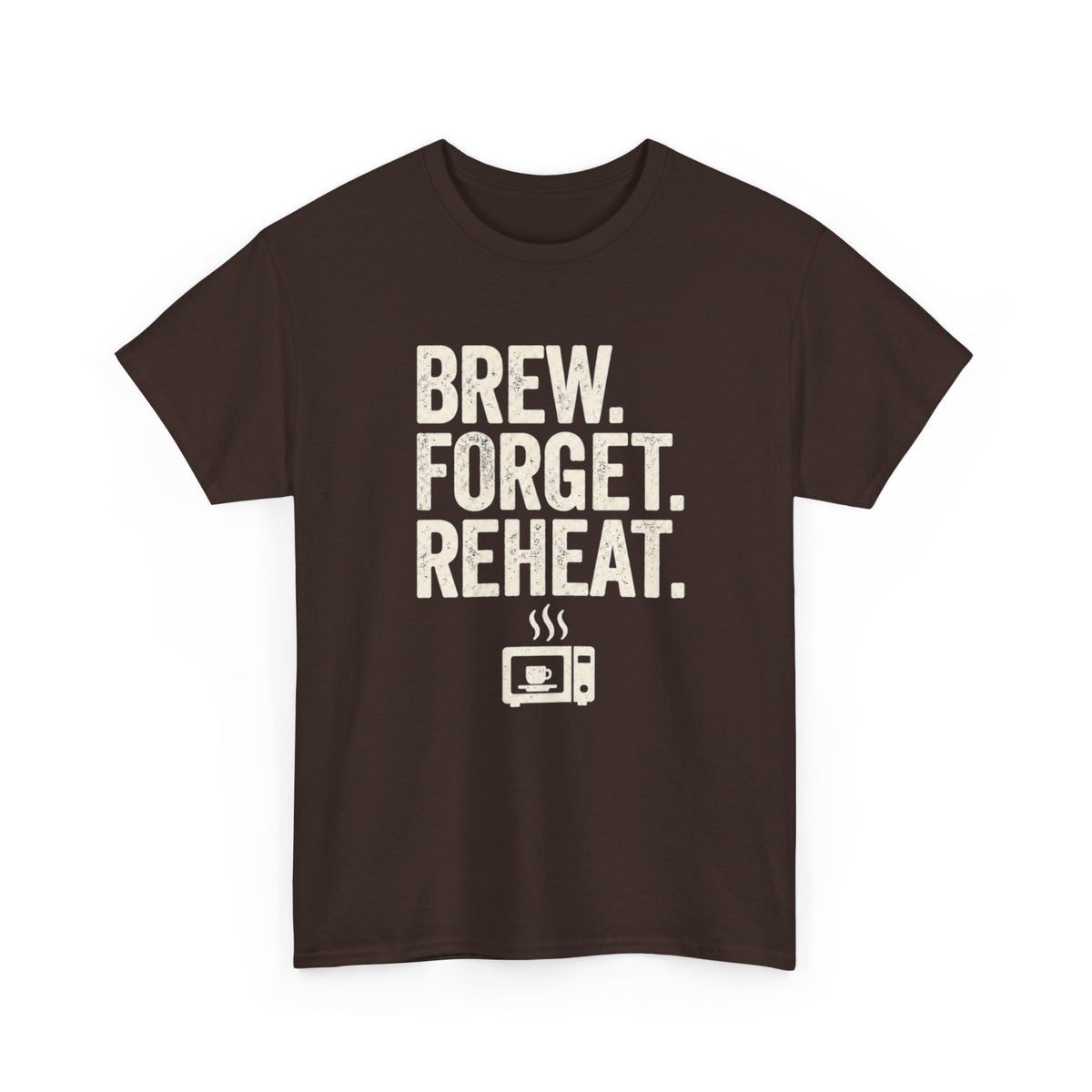 Brew Forget Reheat T‑Shirt