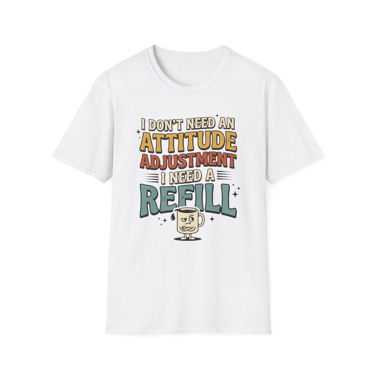Need A Refill T-Shirt