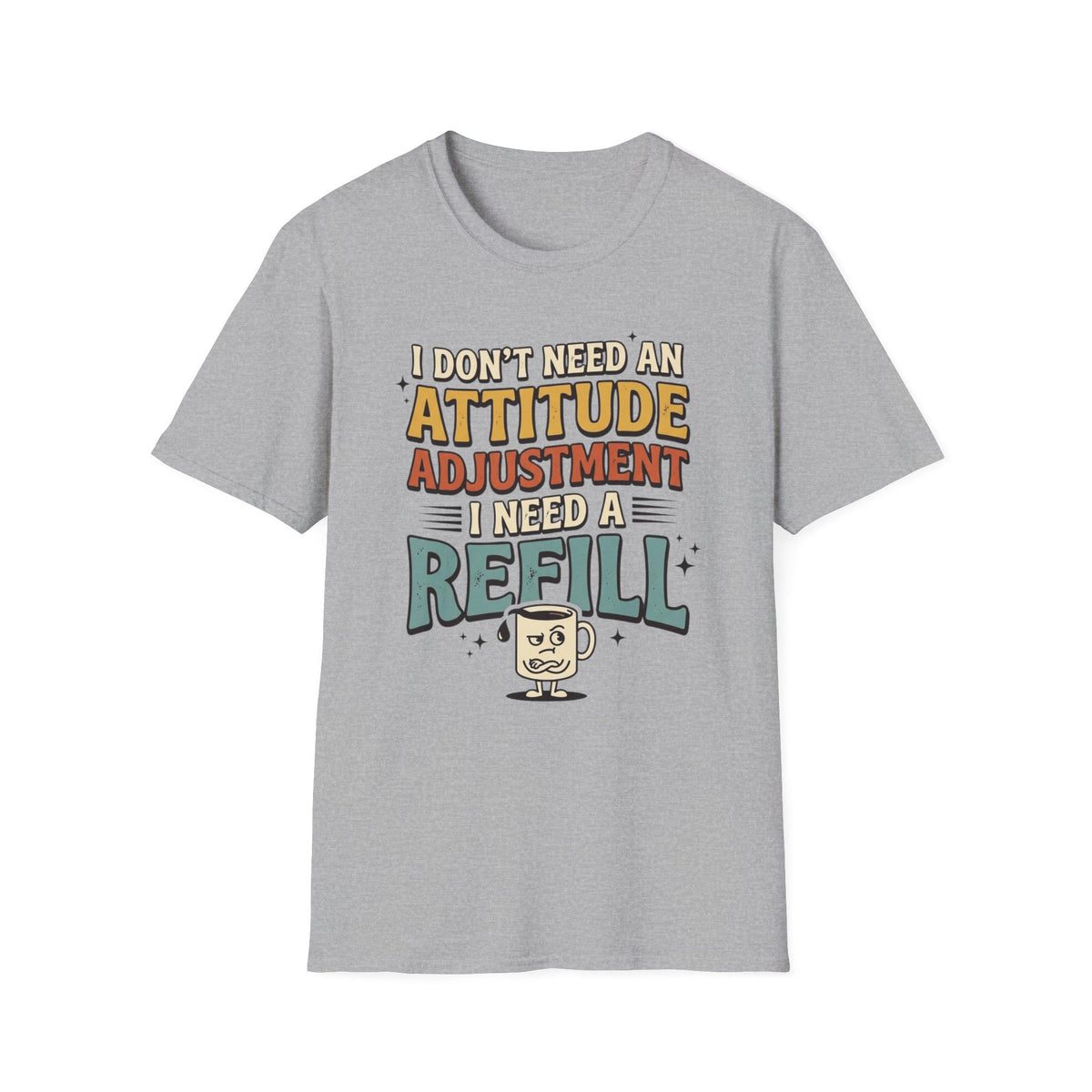 Need A Refill T-Shirt