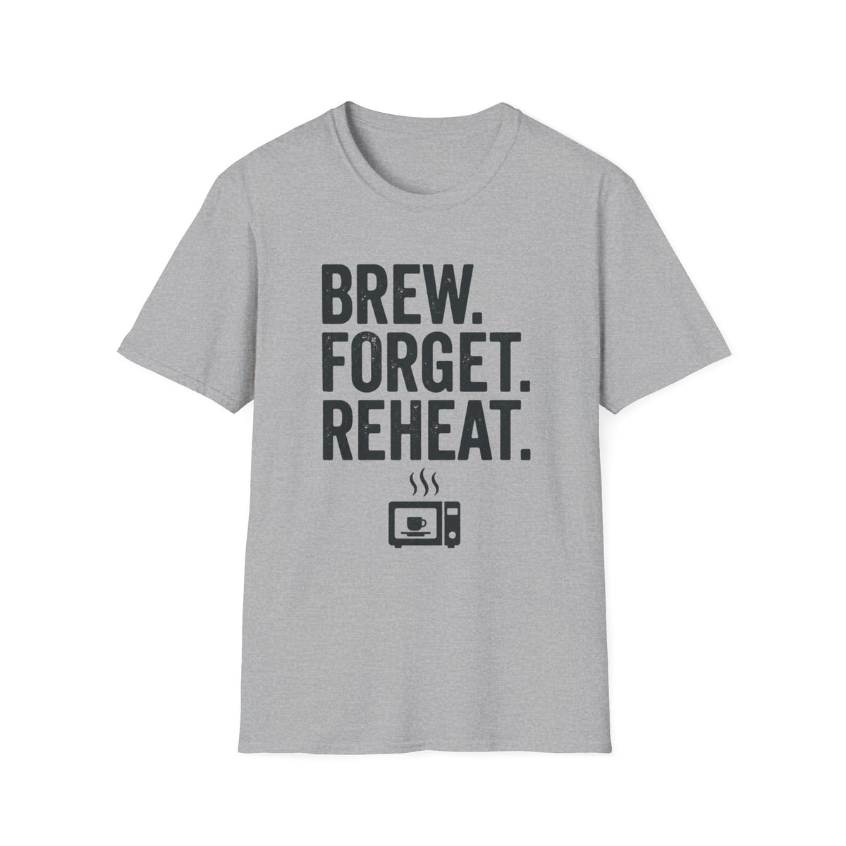 Brew Forget Reheat T-Shirt