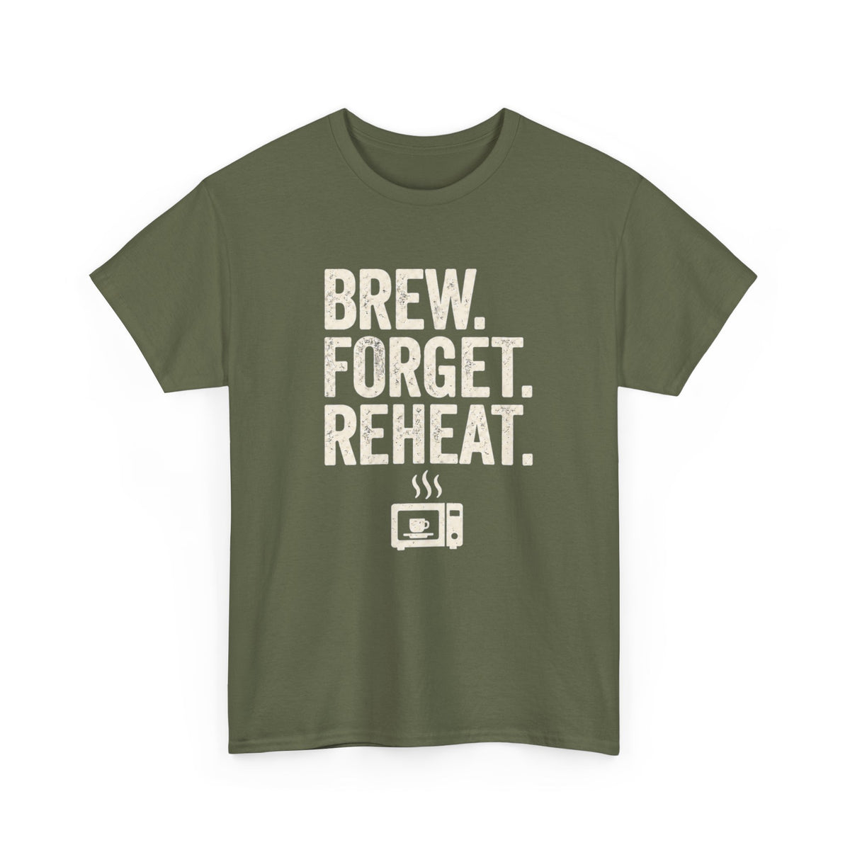 Brew Forget Reheat T‑Shirt