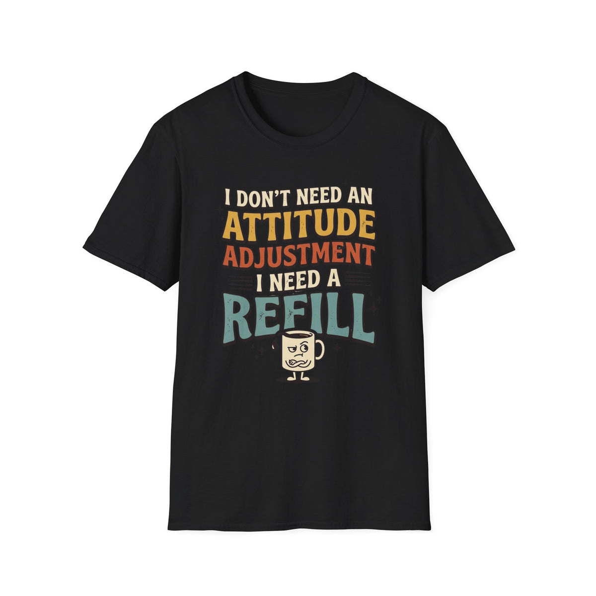 Need A Refill T-Shirt